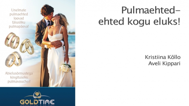 Kristiina Kõllo ja Aveli Kippari, Goldtime Juveelikauplused, Pulmaehted. Tervitades Virgo Pulmad.ee Kristiina Kõllo ja Aveli Kippari, Goldtime Juveelikauplused, Pulmaehted. Tervitades Virgo Pulmad.ee